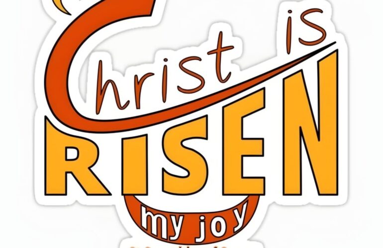 Christ is risen, my Joy!